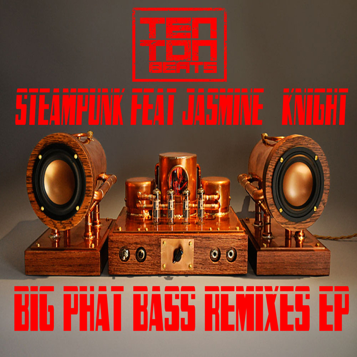 STEAMPUNK feat JASMINE KNIGHT - Big Phat Bass (remixes)