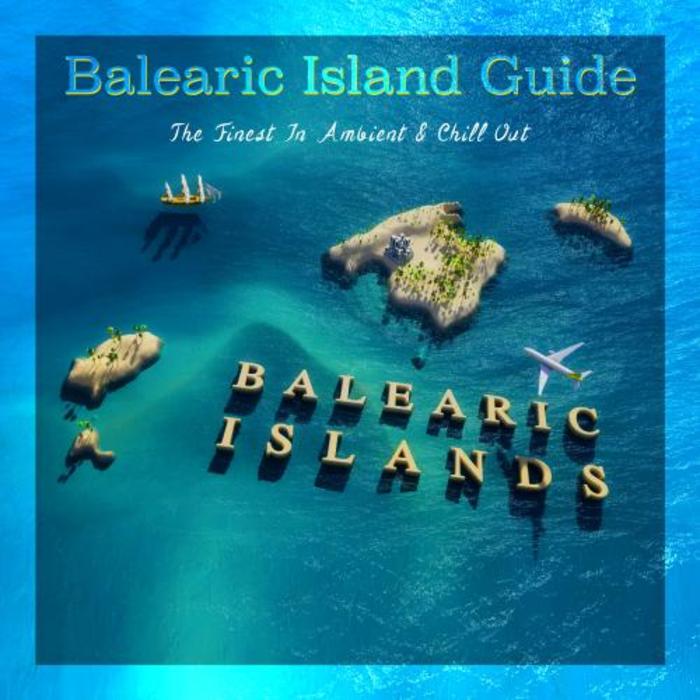 VARIOUS - Balearic Island Guide (The Finest In Ambient & Chill Out) Vol 2