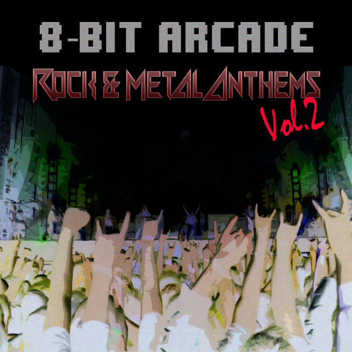 8 BIT ARCADE - Rock & Metal Anthems Vol 2