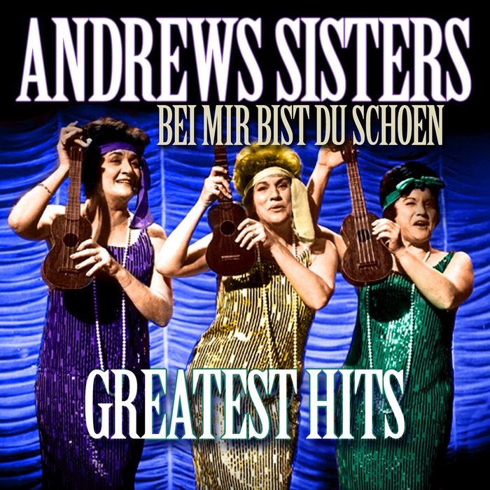 ANDREWS SISTERS - Bei Mir Bist Du Schoen Greatest Hits