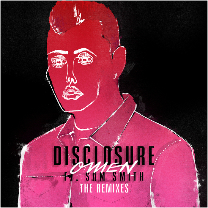 DISCLOSURE feat SAM SMITH - Omen (The Remixes)