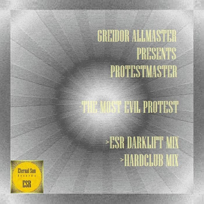 GREIDOR ALLMASTER presents PROTESTMASTER - The Most Evil Protest