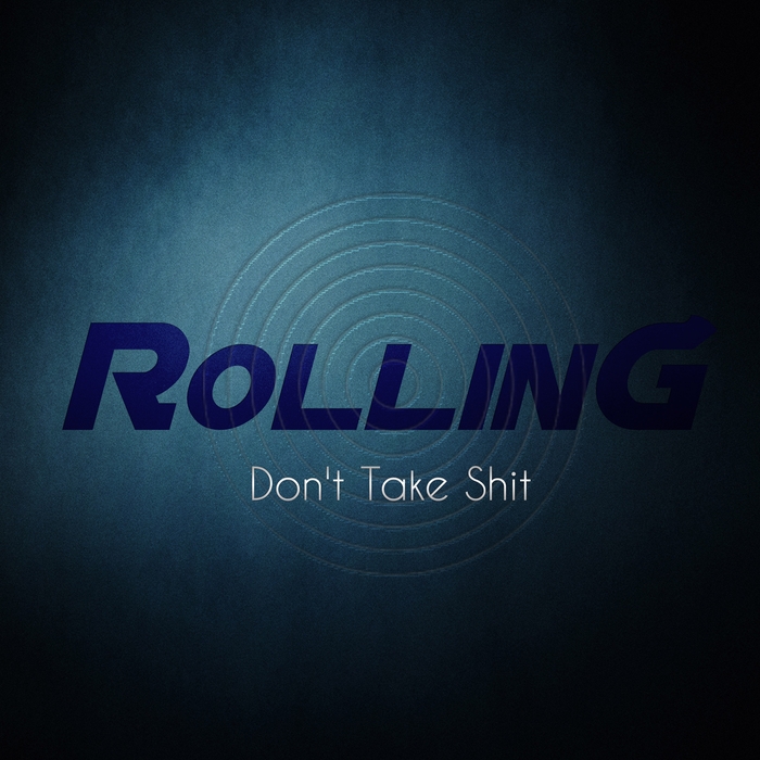 ROLLING - Don't Take Shit