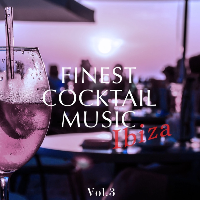 VARIOUS - Finest Cocktail Music: Ibiza Vol 3 (Amazing Selection Of Bartender Beats)