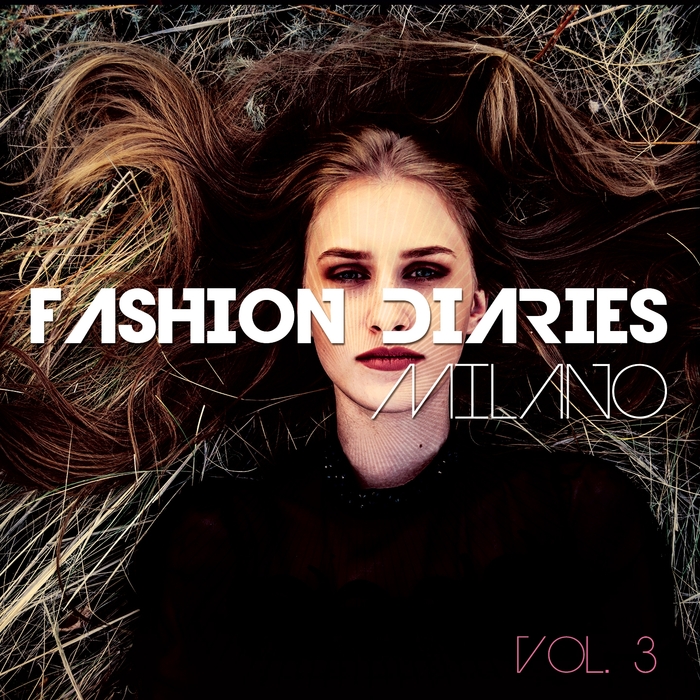 VARIOUS - Fashion Diaries Milano Vol 3 (Stylish Catwalk Beats)