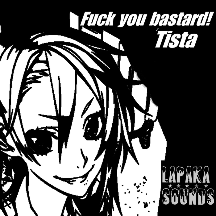TISTA - Fuck You Bastard