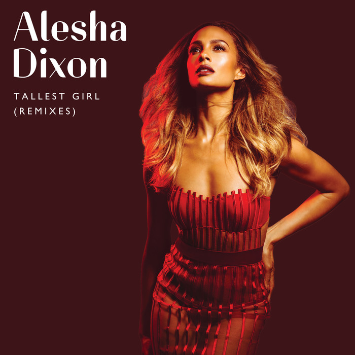 ALESHA DIXON - Tallest Girl (remixes)