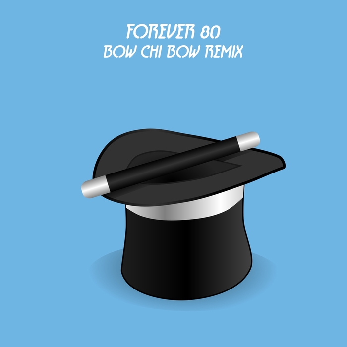 FOREVER 80 - Bow Chi Bow (remix)