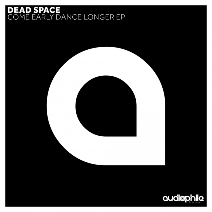 DEAD SPACE - Come Early Dance Longer EP