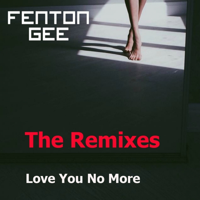 FENTON GEE - Love You No More/The Remixes