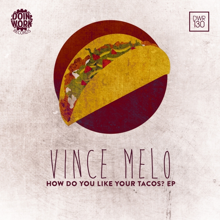 VINCE MELO - How Do You Like Your Tacos? EP