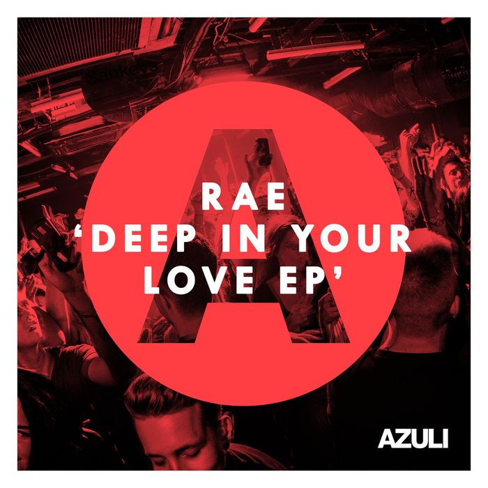 RAE - Deep In Your Love EP