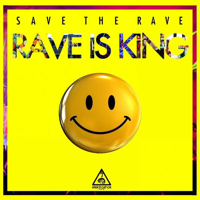 SAVE THE RAVE - Rave Is King