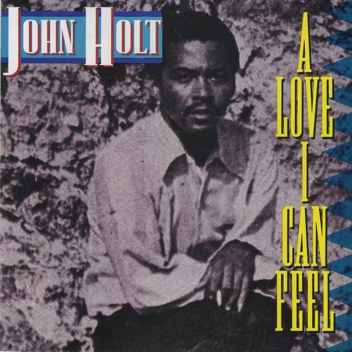 JOHN HOLT - A Love I Can Feel