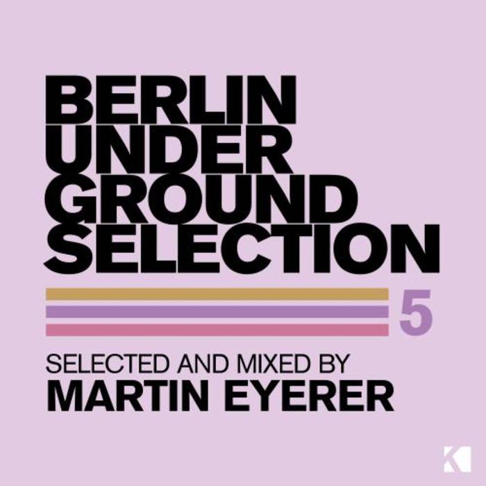 MARTIN EYERER/VARIOUS - Berlin Underground Selection 5 (unmixed tracks)