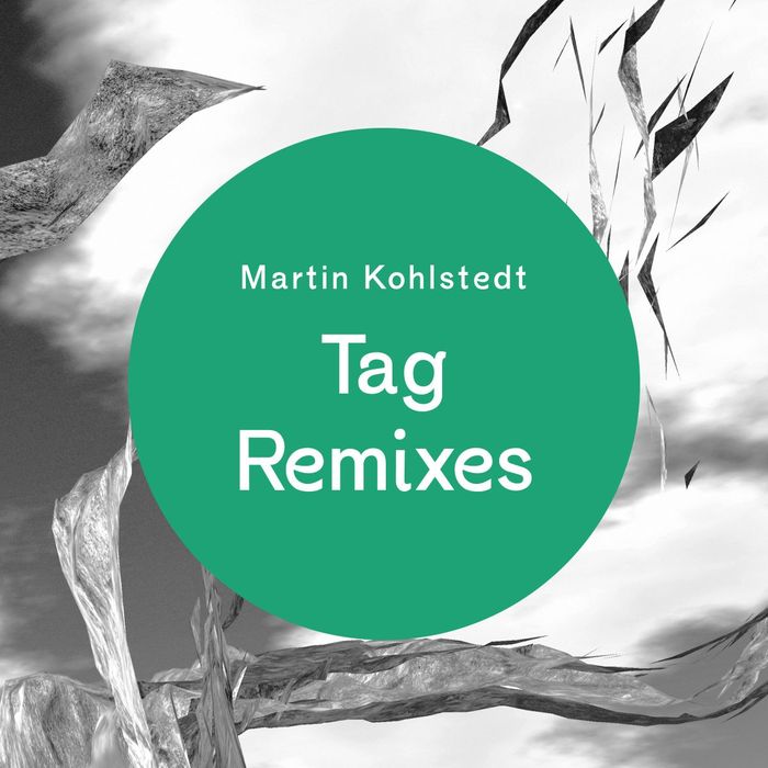 MARTIN KOHLSTEDT - Tag Remixes