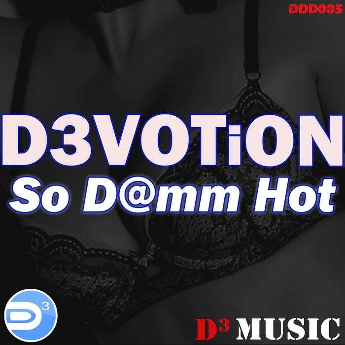 D3VOTION - So D@mm Hot