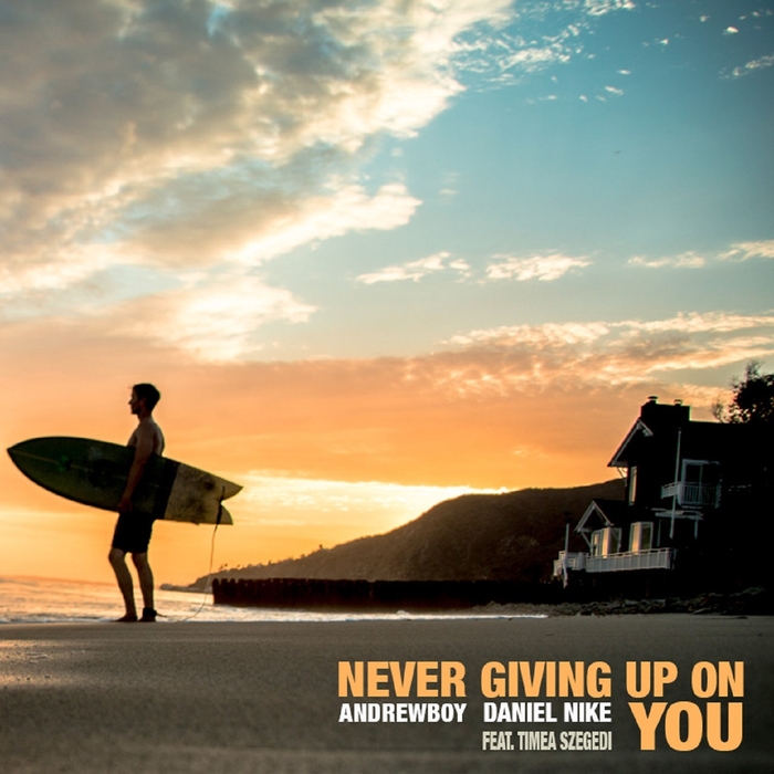 DANIEL NIKE ANDREWBOY - Never Giving Up On You (feat TAi­mea Szegedi)