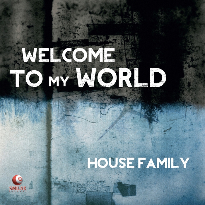 HOUSE FAMILY - Welcome To My World