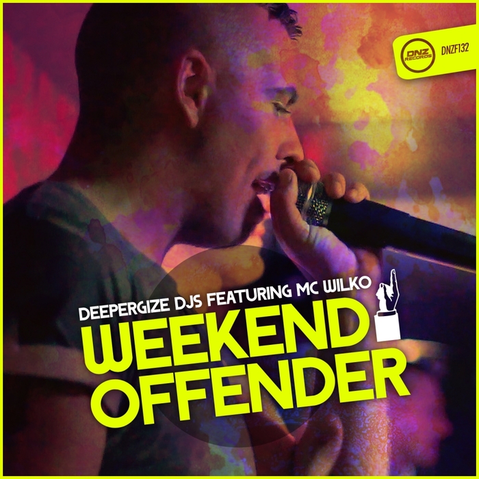 DEEPERGIZE DJS feat MC WILKO - Weekend Offender