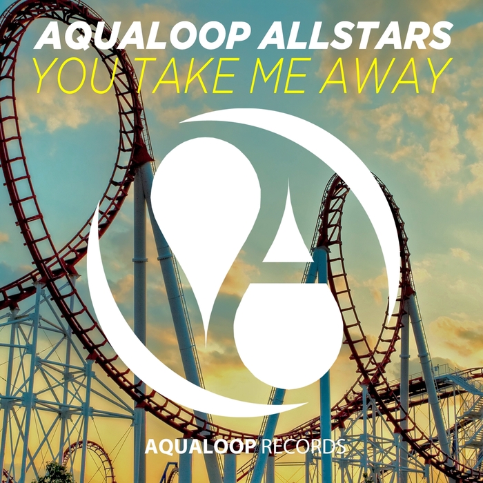 AQUALOOP ALLSTARS - You Take Me Away (Dreamscape)
