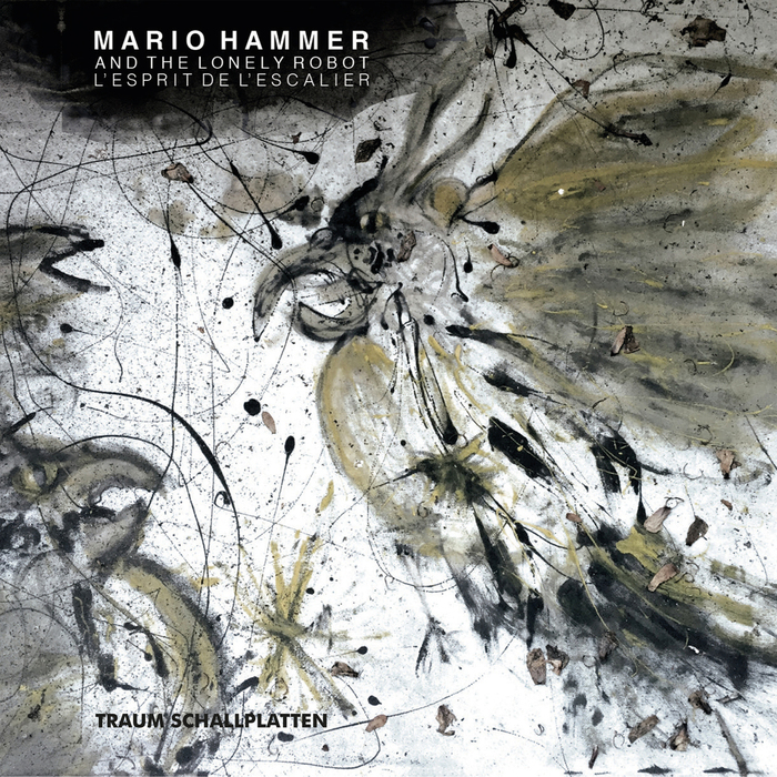 MARIO HAMMER & THE LONELY ROBOT - L'esprit De L'escalier
