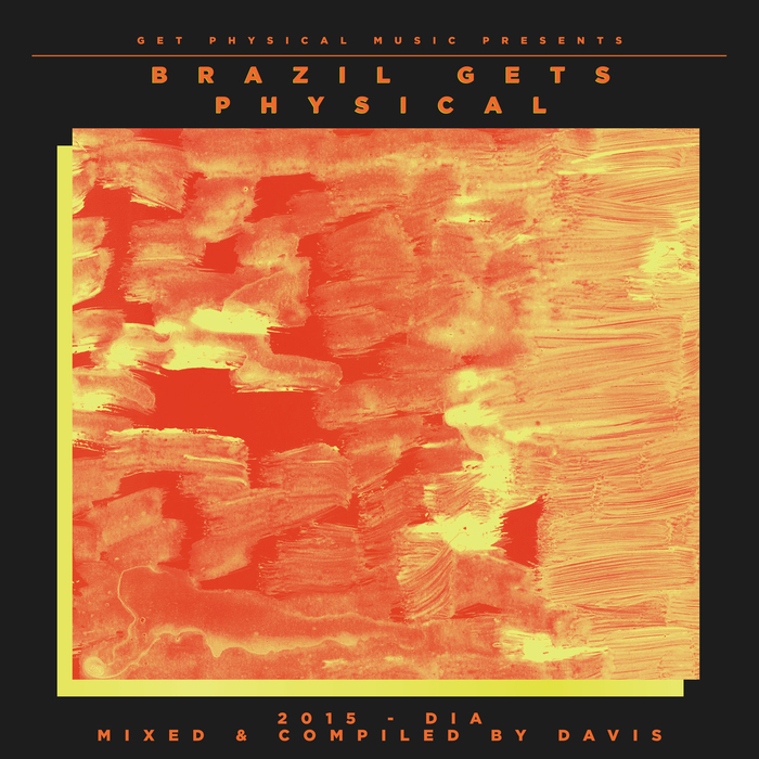 VARIOUS - Get Physical Music Presents Brazil Gets Physical 2015 - Mixed & Compiled By Davis