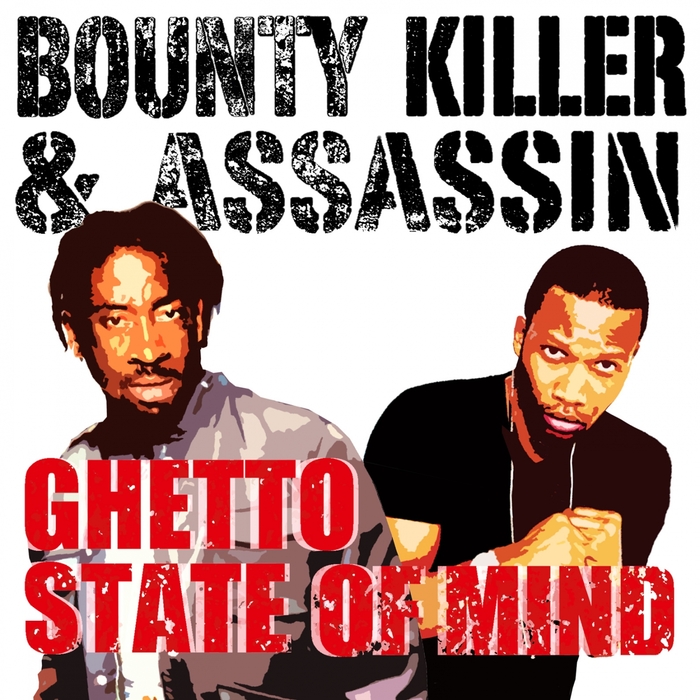 BOUNTY KILLER ASSASSIN - Ghetto State Of Mind