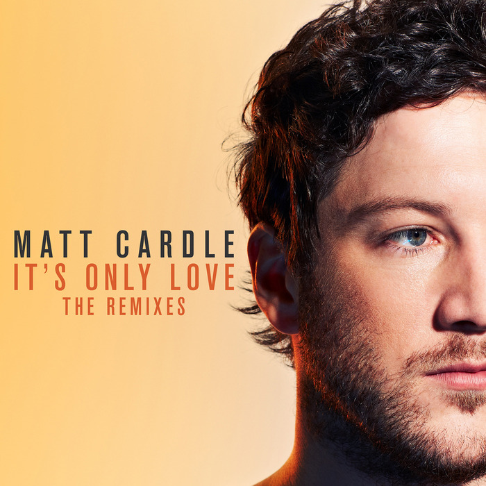MATT CARDLE - It's Only Love: The Remixes