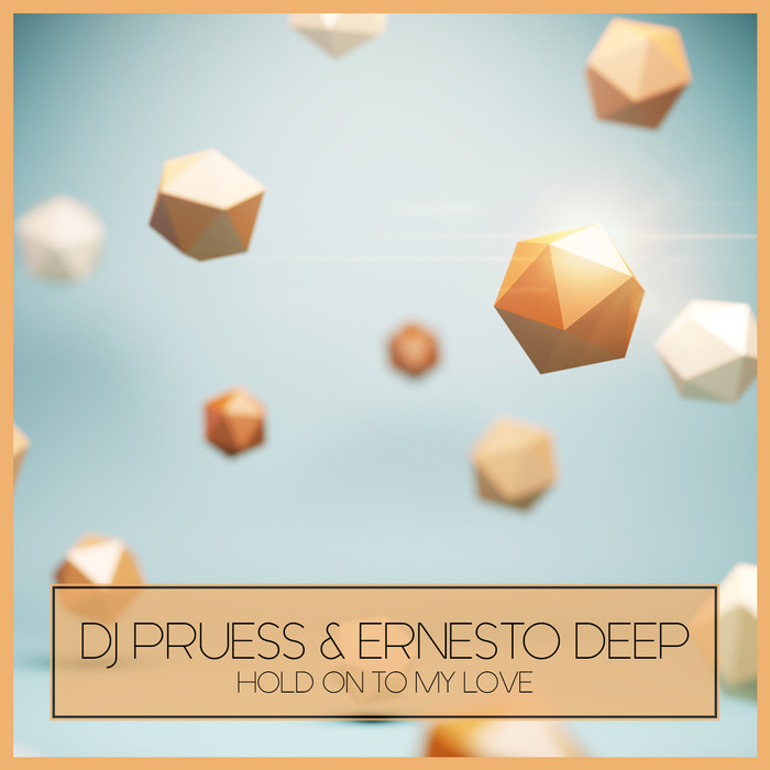 DJ PRUESS/ERNESTO DEEP - Hold On To My Love