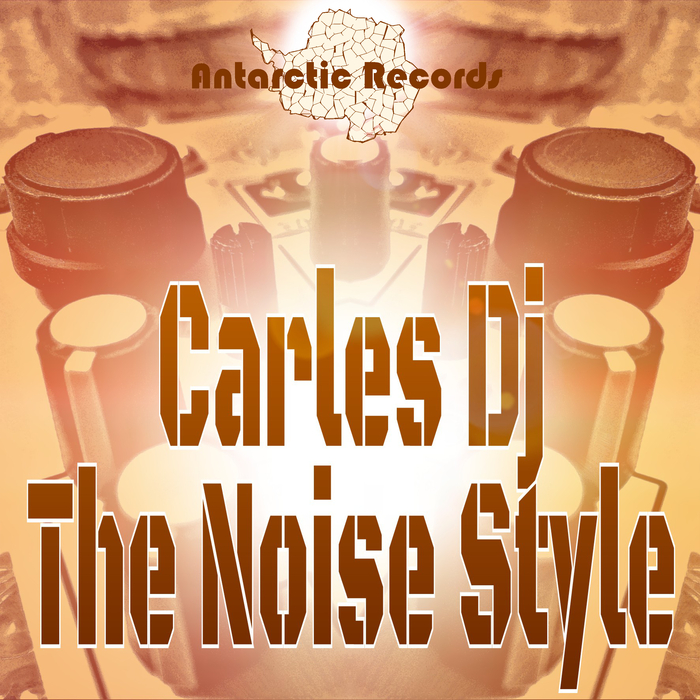 CARLES DJ - The Noise Style