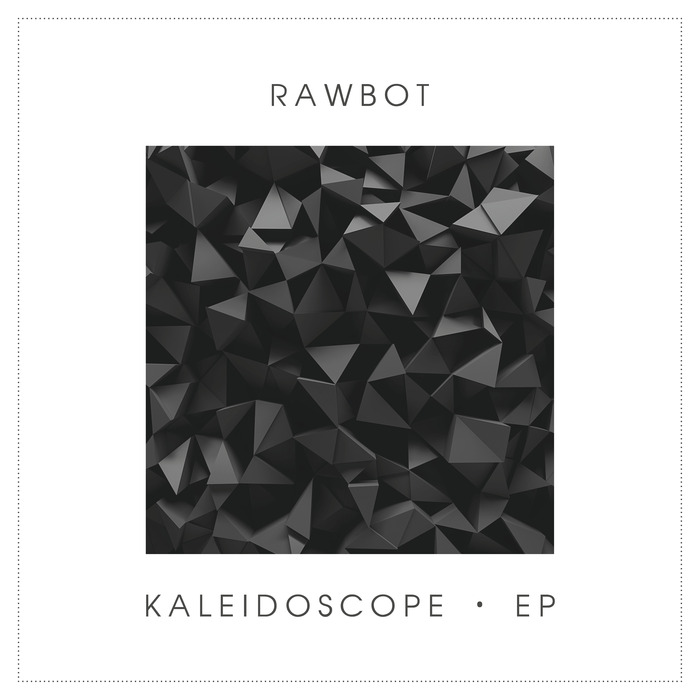 RAWBOT - Kaleidoscope EP