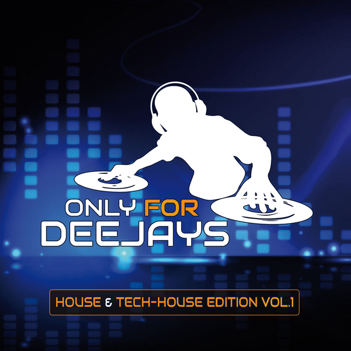 VARIOUS - Only For Deejays (House & Tech House Edition Vol 1)