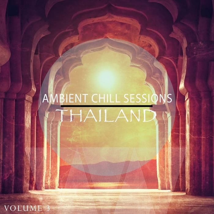 VARIOUS - Ambient Chill Sessions Thailand Vol 3