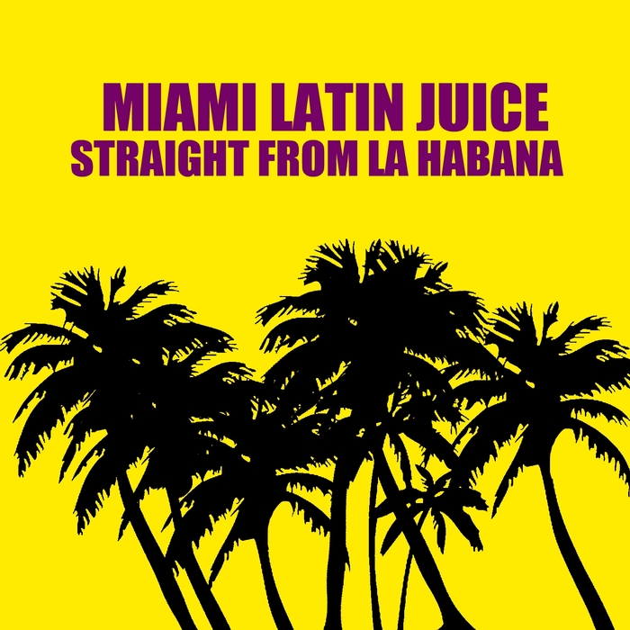 MIAMI LATIN JUICE - Straight From La Habana