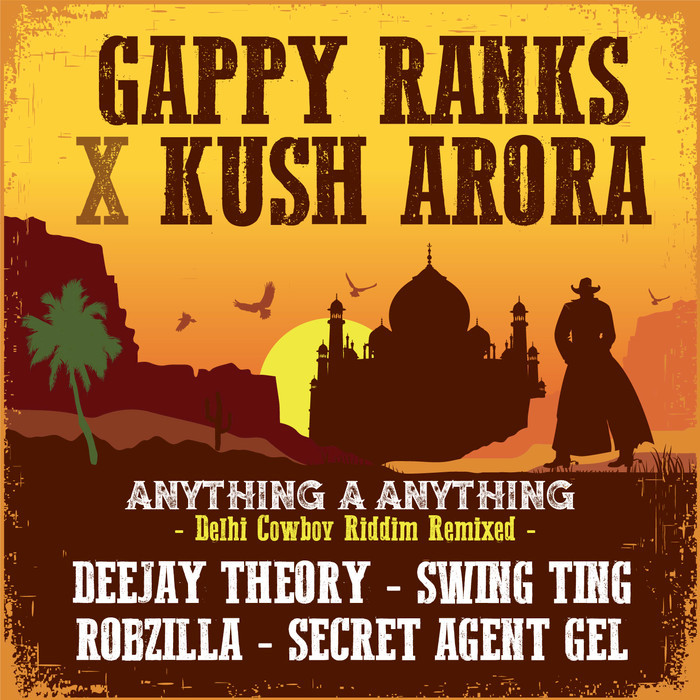 GAPPY RANKS & KUSH ARORA - Anything A Anything