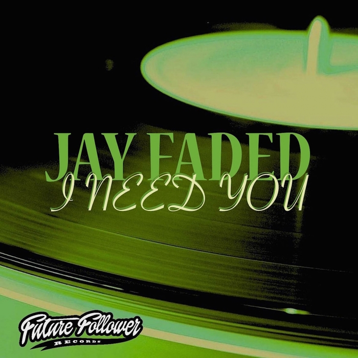 JAY FADED - I Need You
