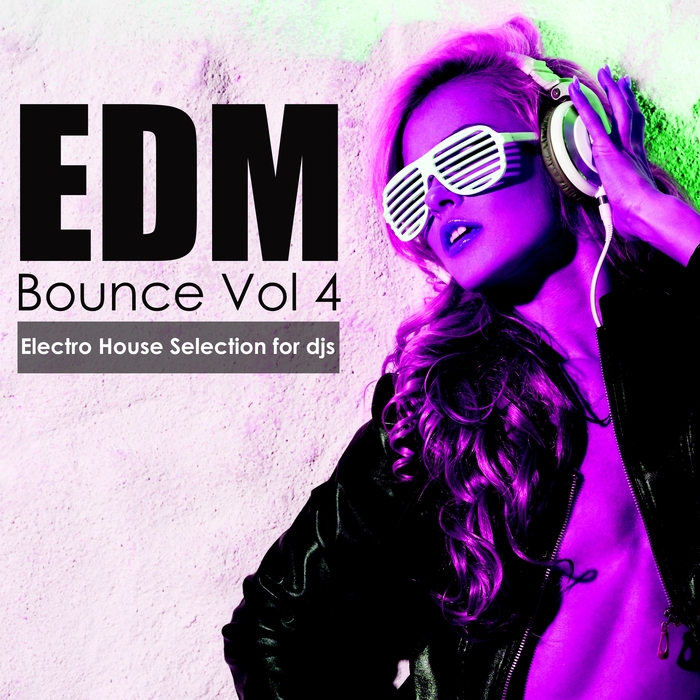 VARIOUS - EDM Bounce, Vol  4: Electro House Selection For Djs