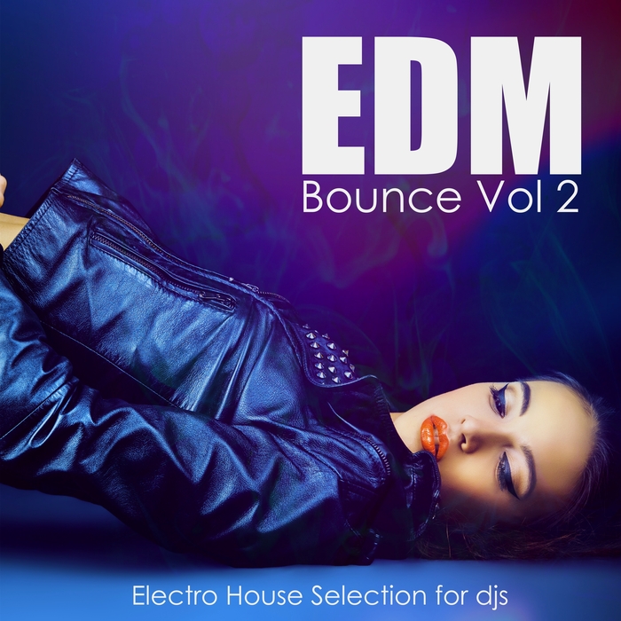VARIOUS - EDM Bounce Vol 2: Electro House Selection for DJs