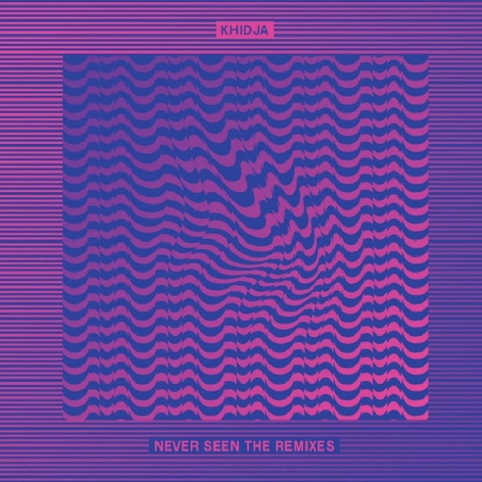KHIDJA - Never Seen The Remixes