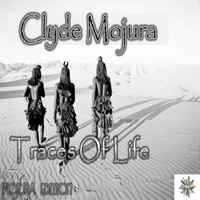 CLYDE MOJURA - Traces Of Life (Mojura Edition)