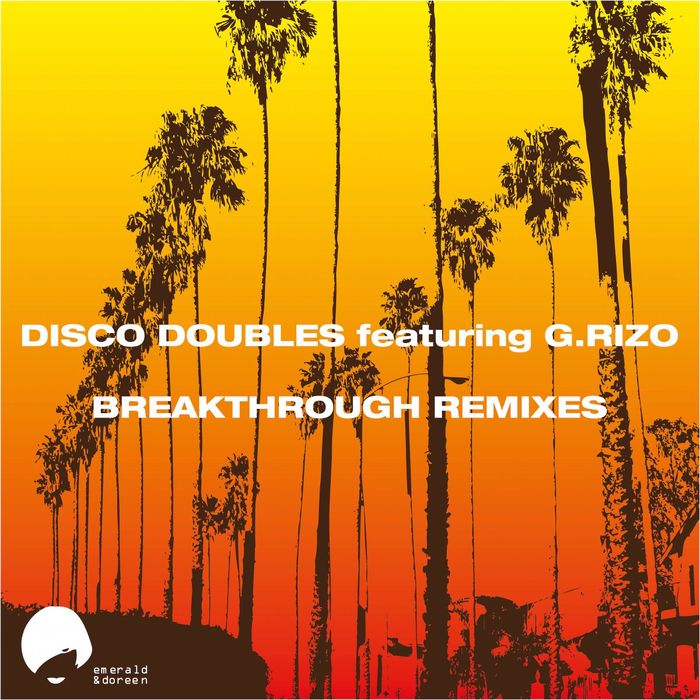DISCO DOUBLES feat G RIZO - Breakthrough Remixes