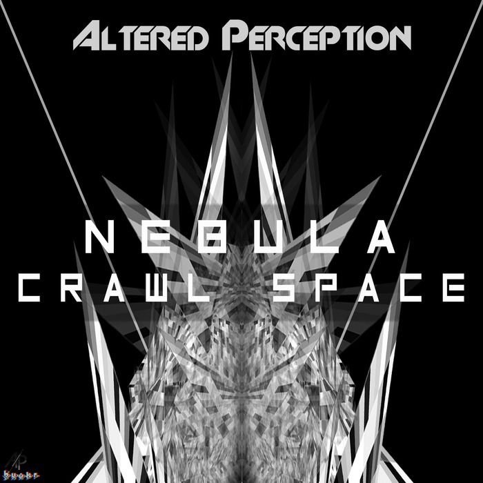 ALTERED PERCEPTION - Nebula / Crawl Space