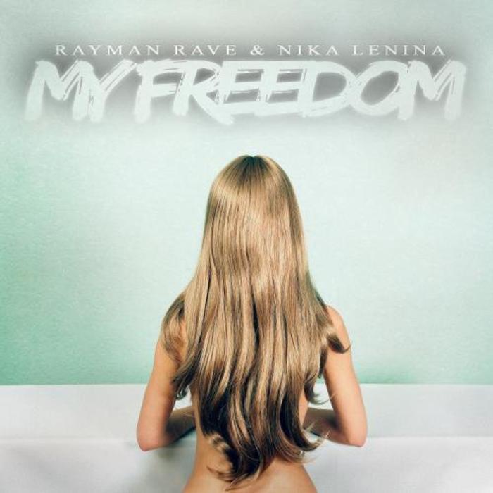 RAYMAN RAVE & NIKA LENINA - My Freedom