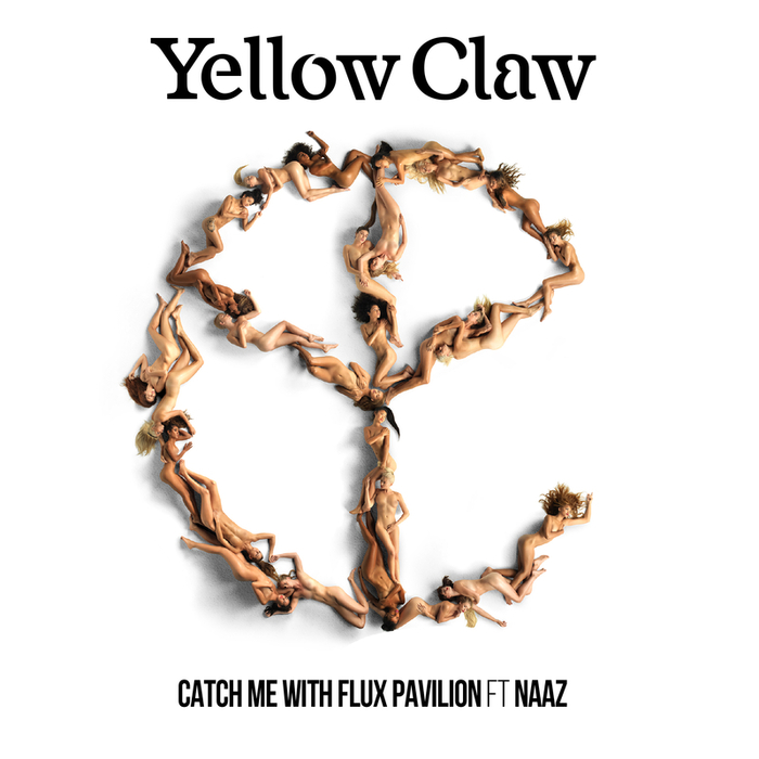 YELLOW CLAW - Catch Me (feat. Naaz)