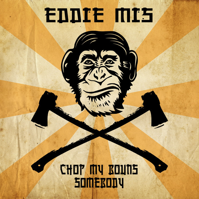 EDDIE MIS - Chop My Bones