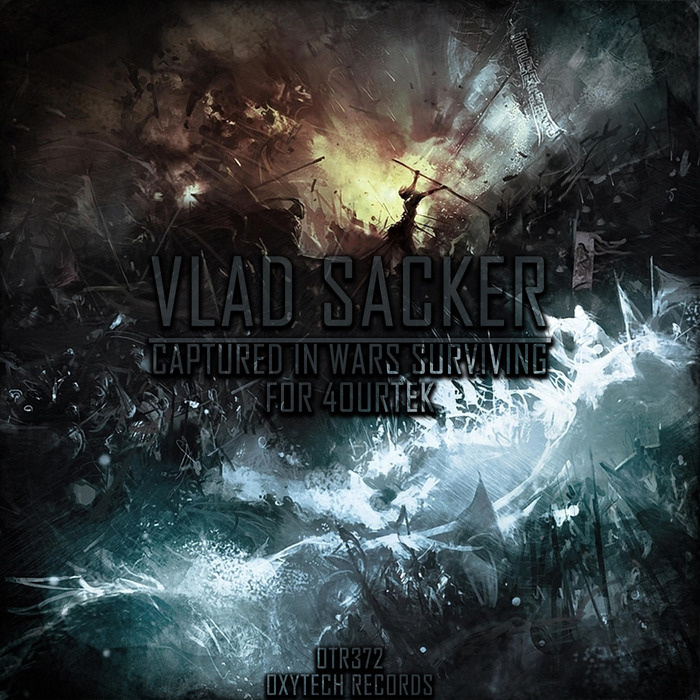 VLAD SACKER - Captured In Wars Surviving For 4ourtek