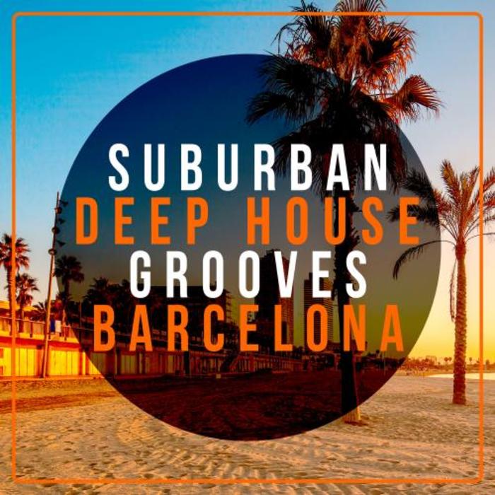 VARIOUS - Suburban Deep House Grooves Barcelona