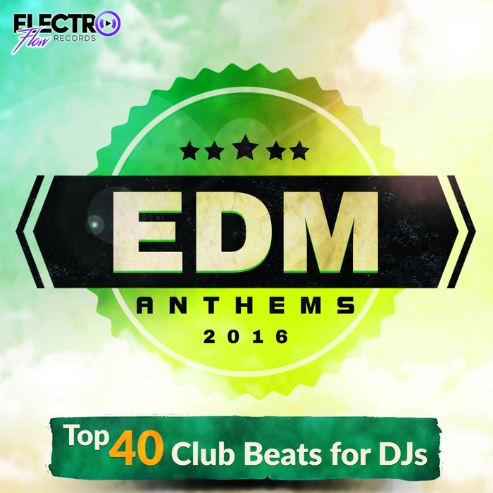 Various EDM Anthems 2016 Top 40 Club Beats For DJs at Juno Download