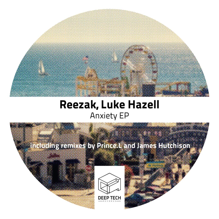 LUKE HAZELL/REEZAK - Anxiety EP